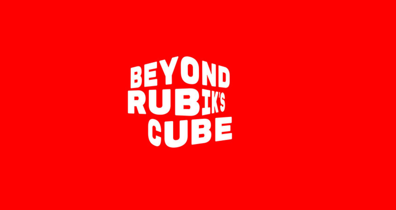 Beyond Rubik's Cube