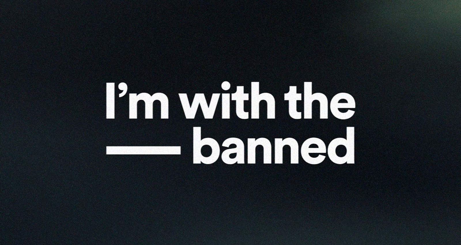 I'm With The Banned
