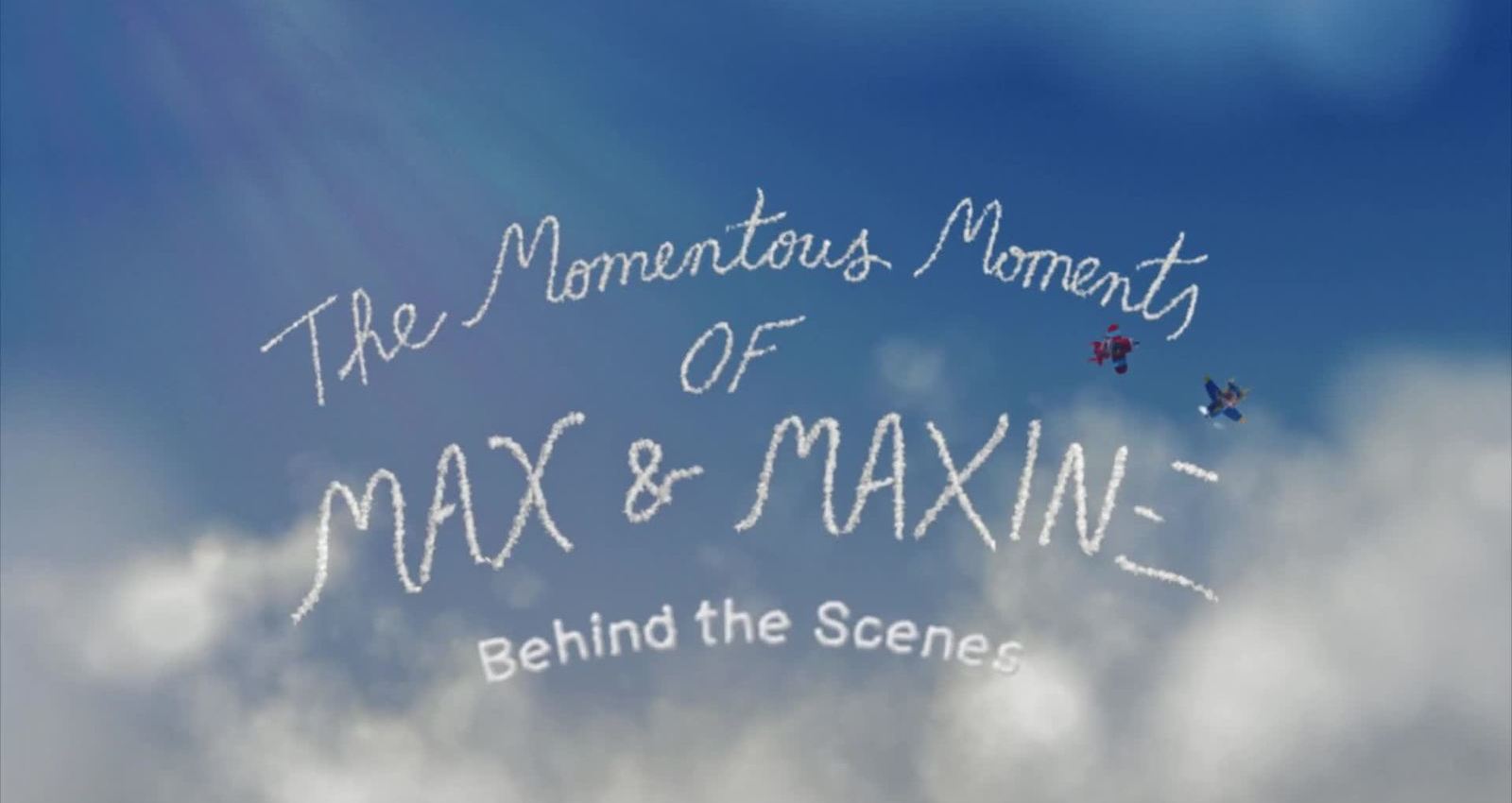The Momentous Moments of Max and Maxine