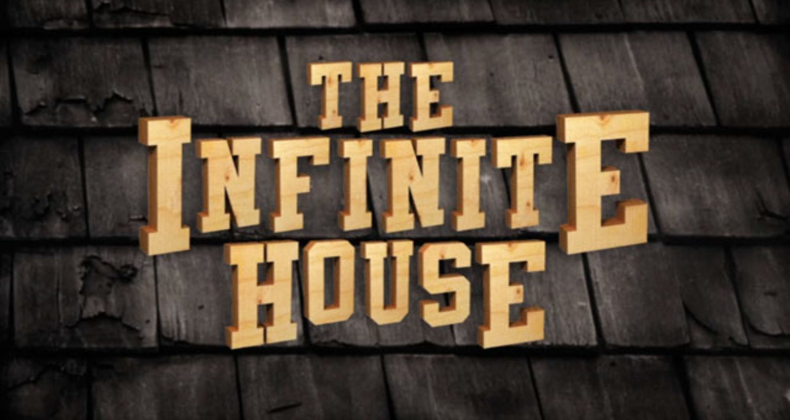 THE INFINITE HOUSE