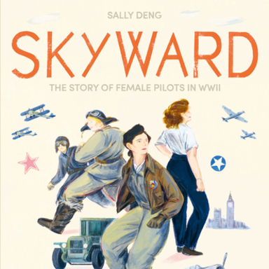 Skyward: The Story of Female Pilots in WWII