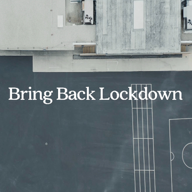 Bring Back Lockdown